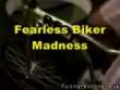 Funny videos : Fearless biker madness