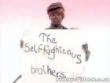 Funny videos : The self righteous brothers