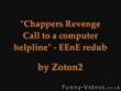 Funny videos : Chappers revenge call