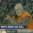 Funny videos : Presidential egg roll